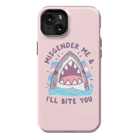 Misgender Me & I'll Bite You (Trans Flag) Phone Case